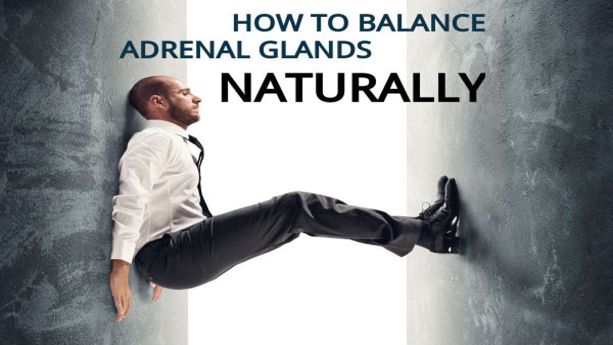 How To Balance Adrenal Glands Naturally