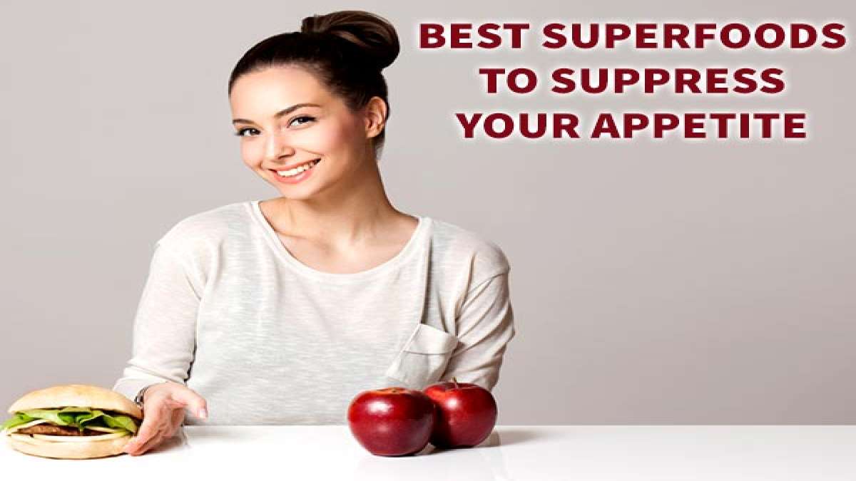 10 Best Superfoods To Suppress Your Appetite
