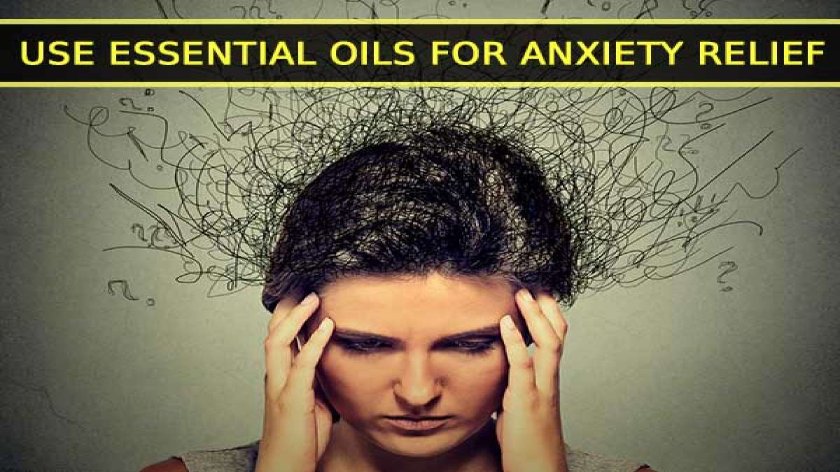 Use These Incredible Essential Oils For Anxiety Relief