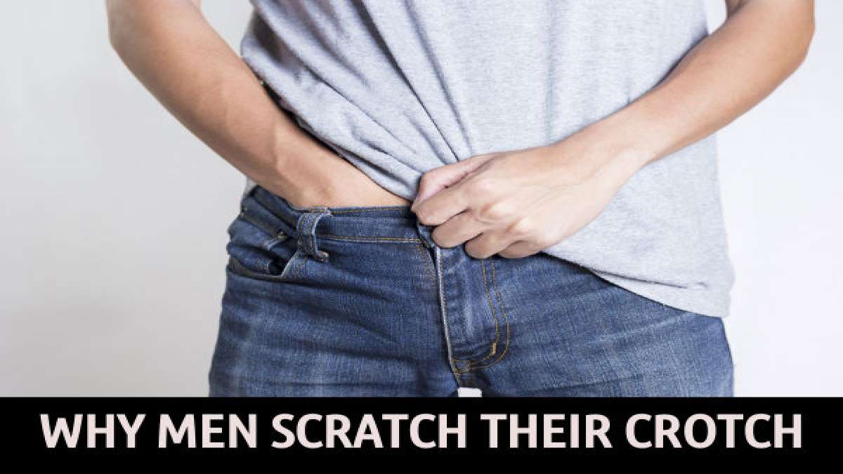 Do You Know Why Men Scratch Their Crotch