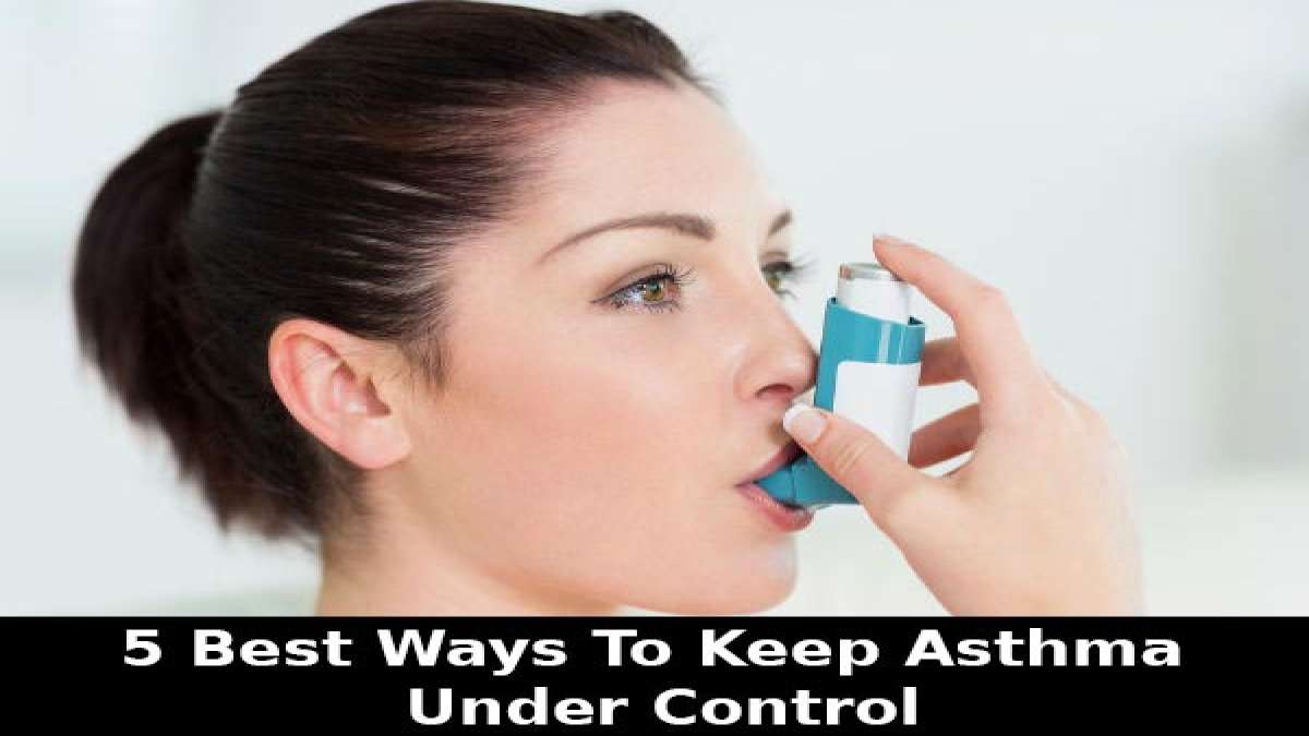 5 Best Ways To Keep Asthma Under Control