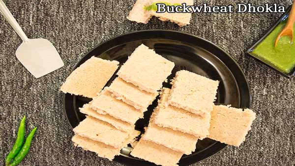 Buckwheat Dhokla Recipe How To Prepare Buckwheat Dhokla At Home