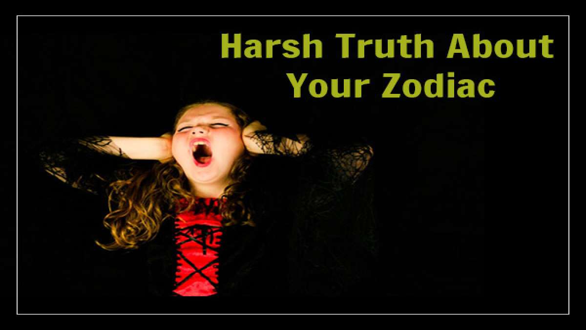 The Most Brutally Honest Description Of Your Zodiac Sign