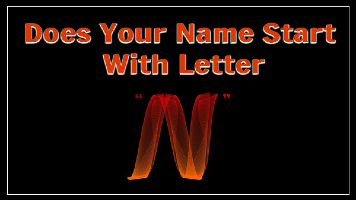 Personality Traits Of People Whose Name Starts With Letter N - Boldsky.com