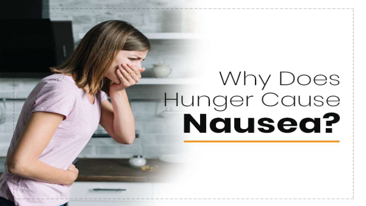 Why Does Hunger Cause Nausea?