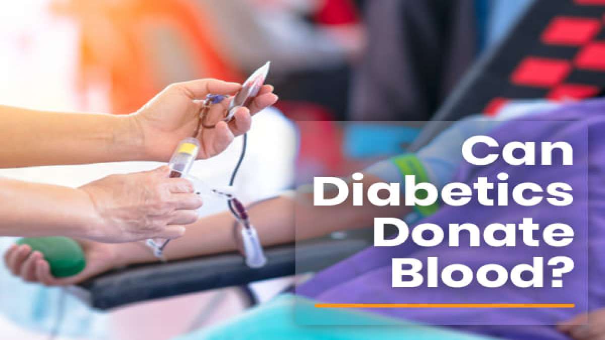 Can Diabetics Donate Blood? Everything You Need To Know