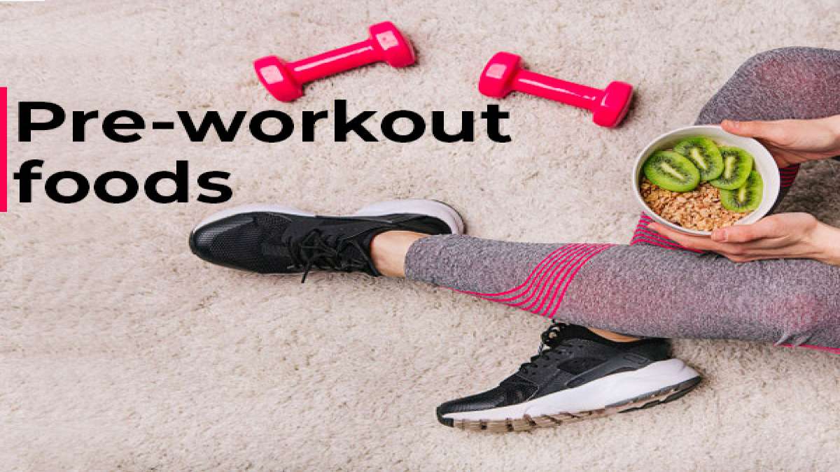 PreWorkout Diet Plan What To Eat Before A Workout