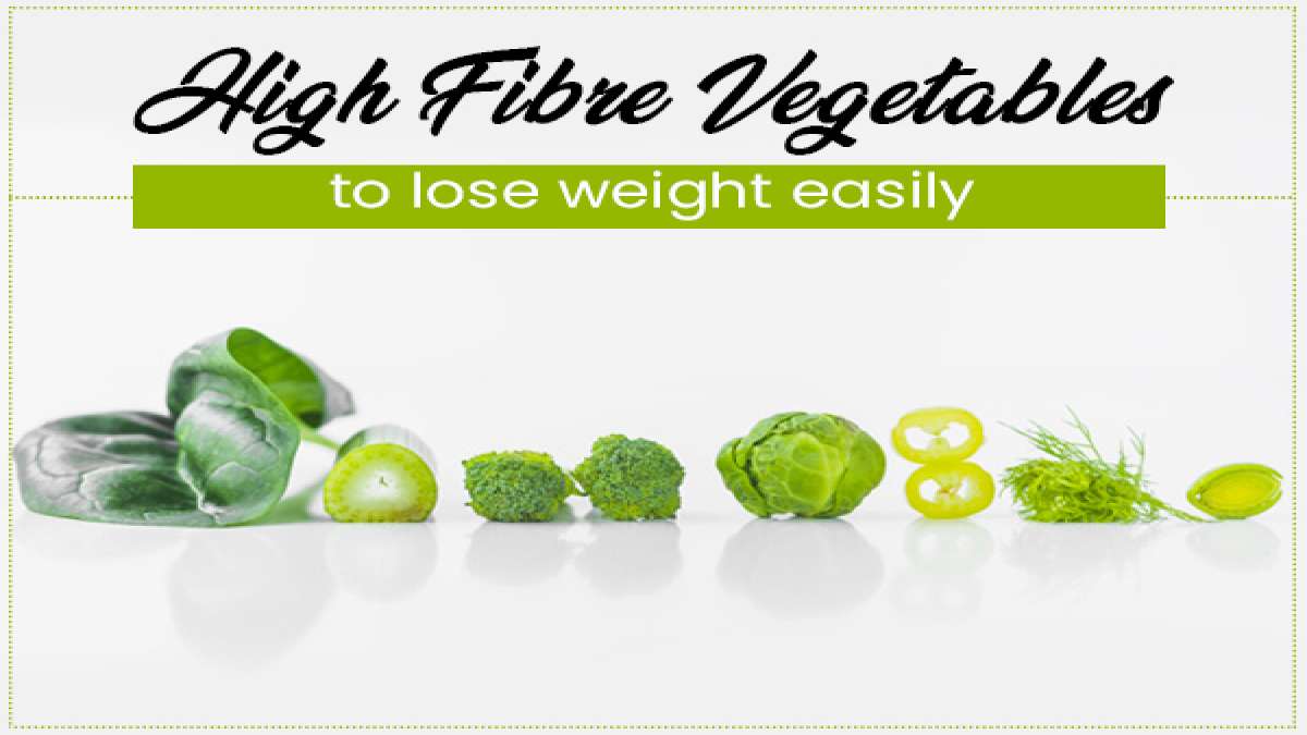 10 High Fibre Vegetables To Lose Weight Easily