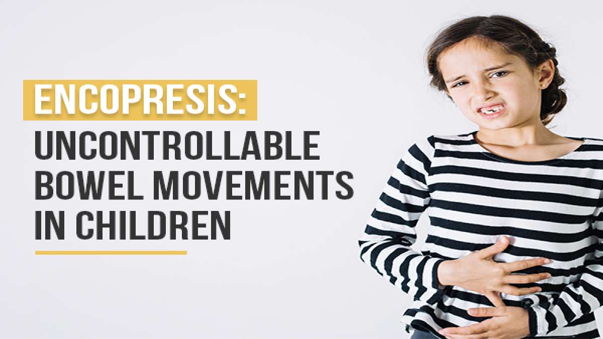 Encopresis (Faecal Soiling In Children) Symptoms, Causes, Diagnosis And Treatment