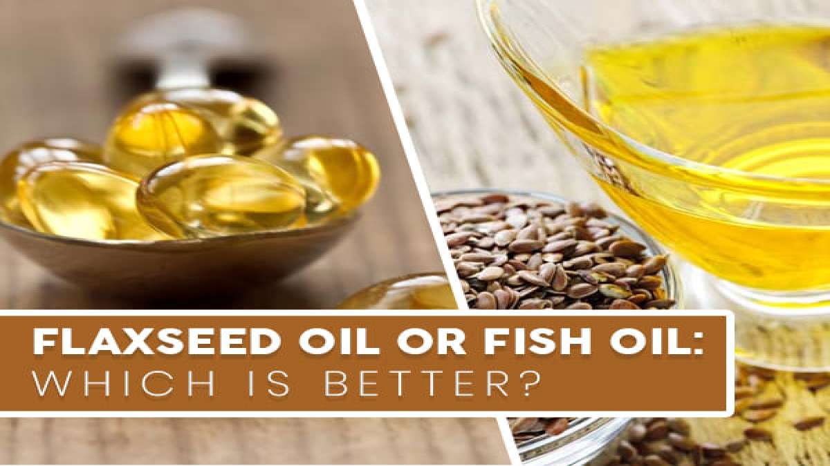Flaxseed Oil Or Fish Oil Which One Is Better For You?