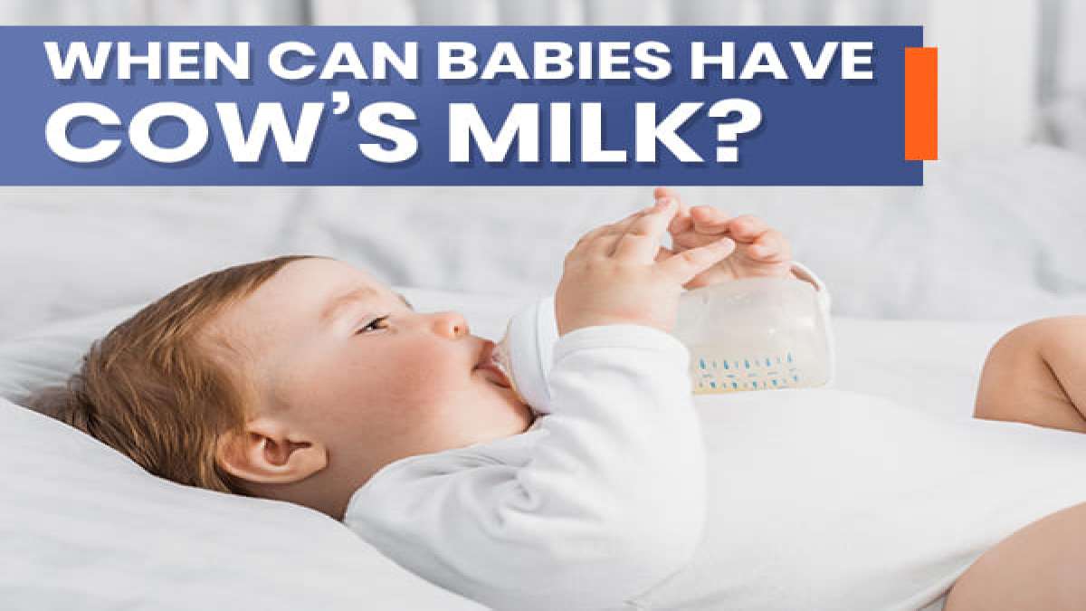 When Can Babies Have Cow’s Milk?