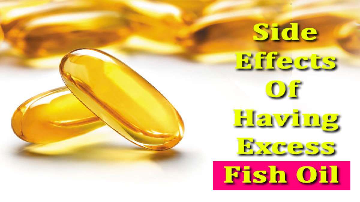 8 Side Effects Of Having Excess Fish Oil
