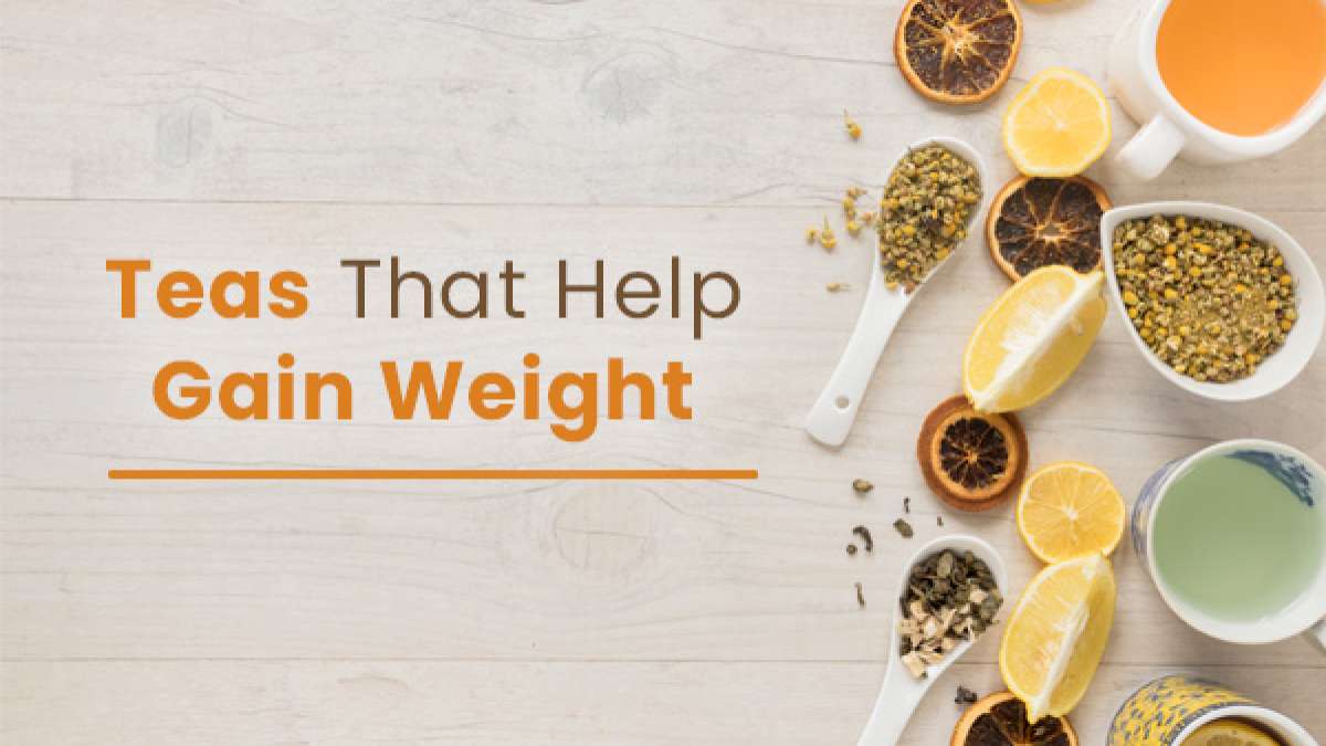 Teas That Help Gain Healthy Weight