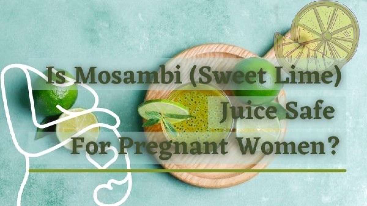 Is Mosambi (Sweet Lime) Juice Safe For Pregnant Women?