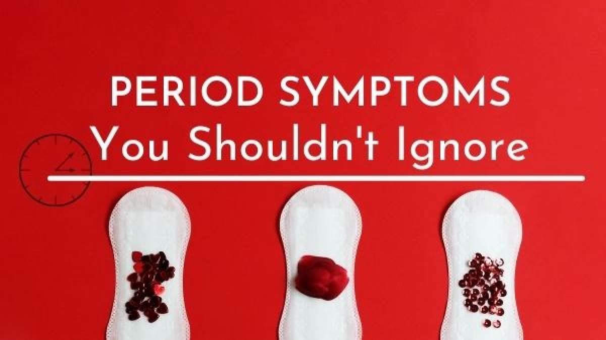 14 Period Symptoms You Shouldn't Ignore Signs You Should Visit A
