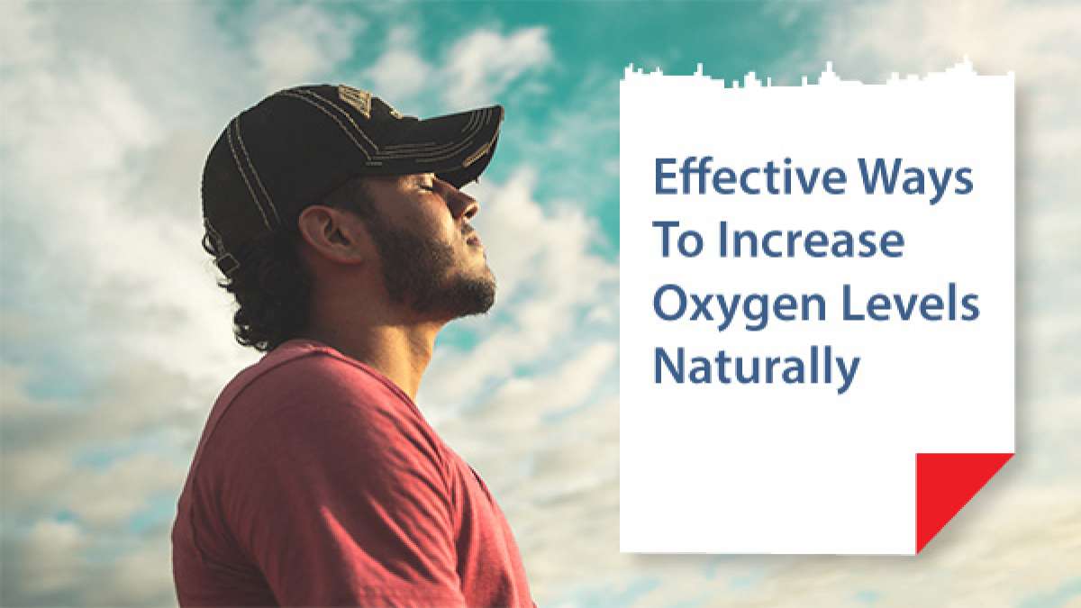 10 Effective Ways To Increase Oxygen Levels Naturally