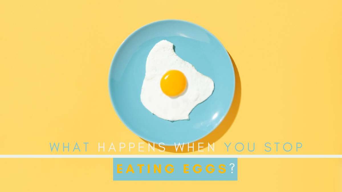 What Happens When You Stop Eating Eggs Completely?