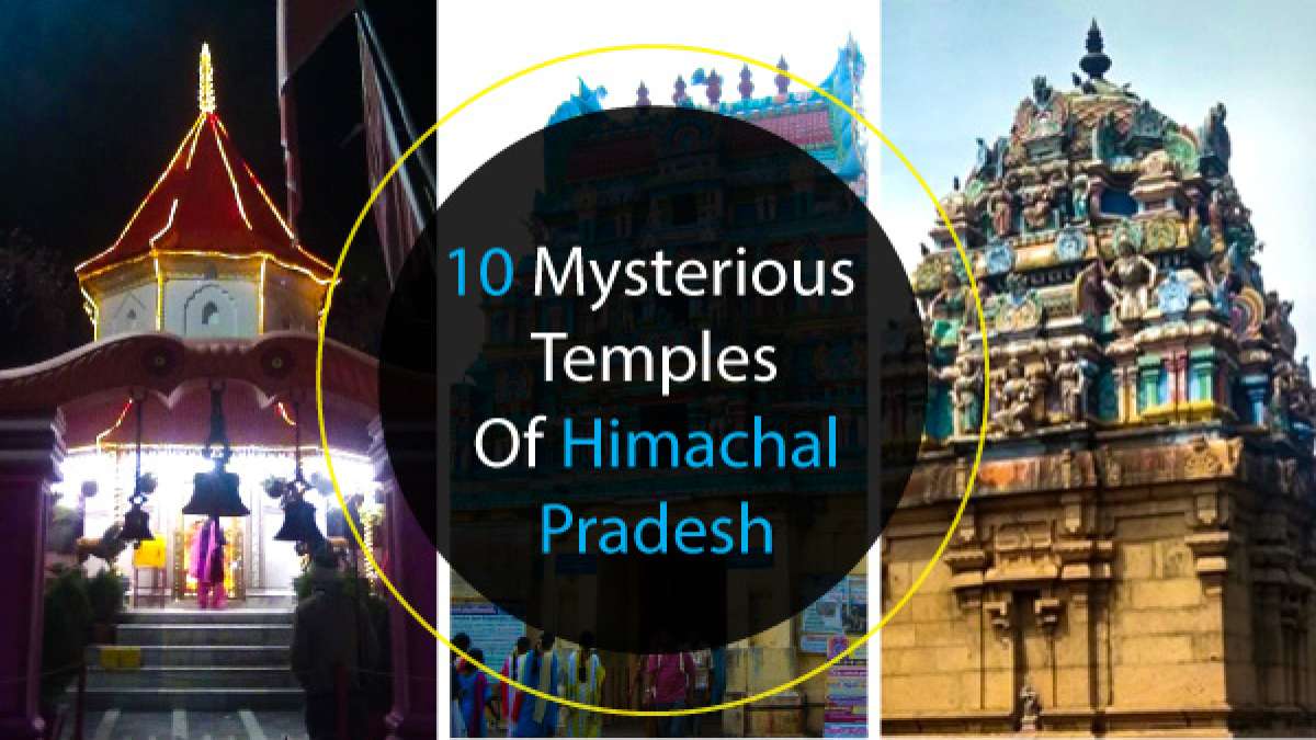 10 Mysterious Temples Of Himachal Pradesh To Make The Most Of Your