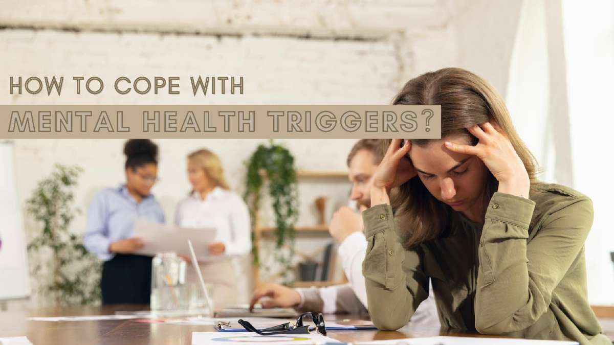 How To Cope With Mental Health Triggers Tips And Helpline Numbers