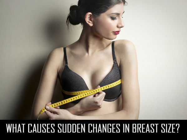 Reasons For Sudden Increase In Breast Size Boldsky