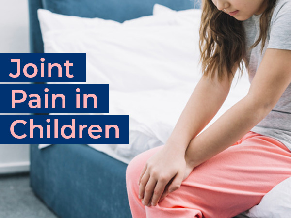 Joint Pain In Children Causes, Symptoms, Diagnosis And