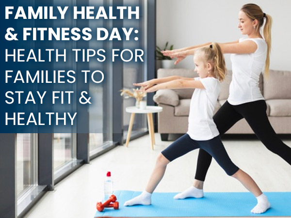 Family Health and Fitness Day: 10 Health Tips For Families To Stay Fit ...
