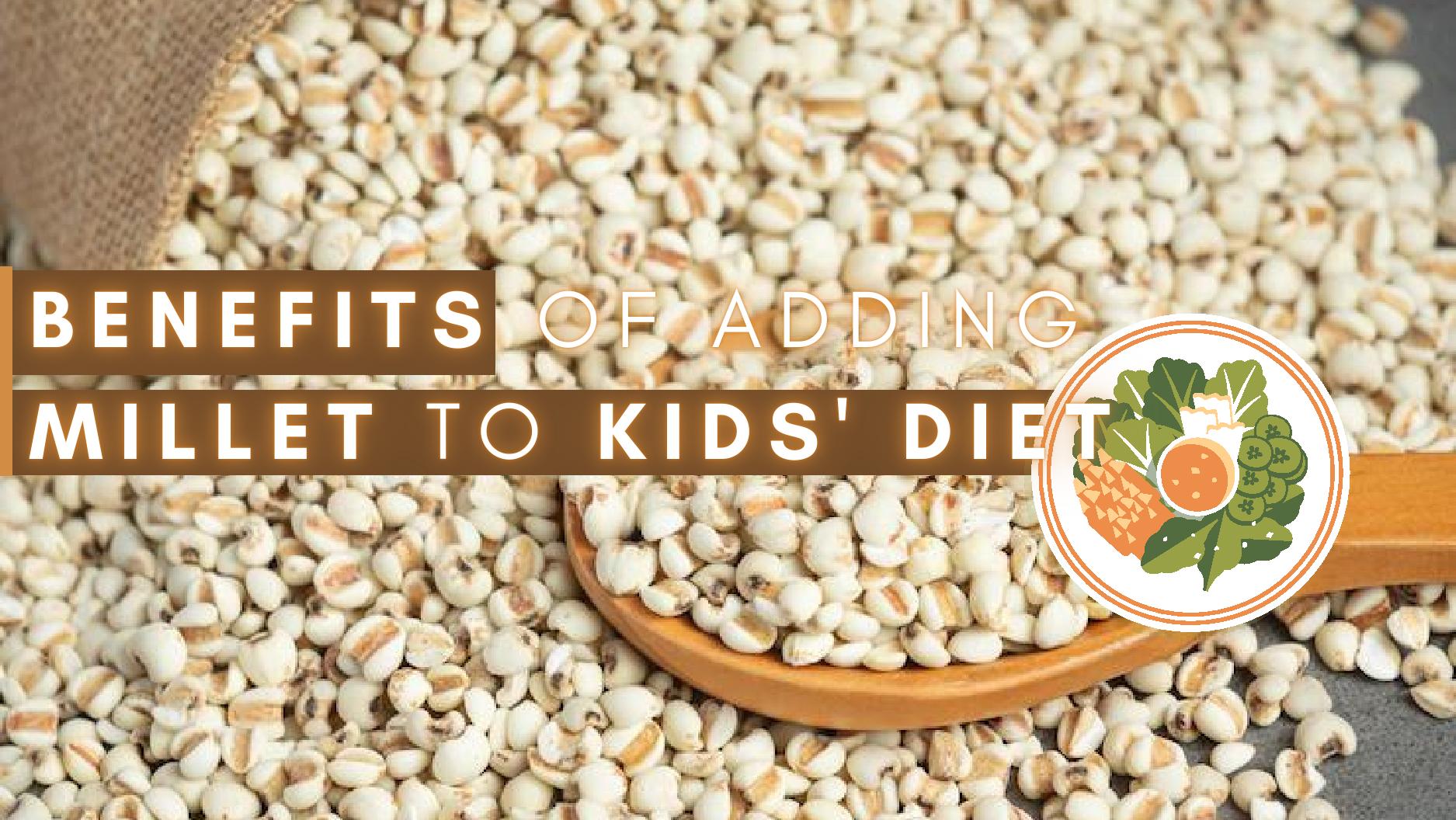 Four Benefits Of Adding Millet To Your Kids' Diet