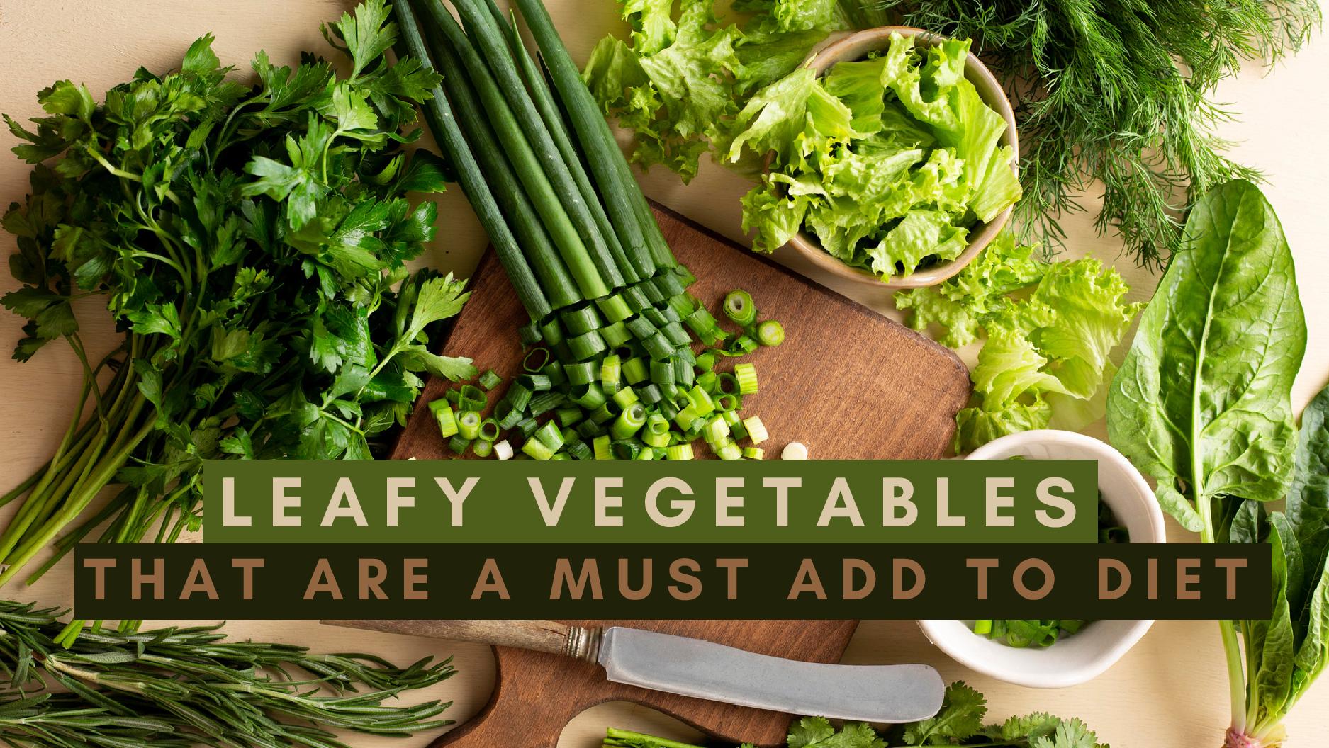 Five Leafy Vegetables That Are A Must Add To Your Diet Esp If You Are 