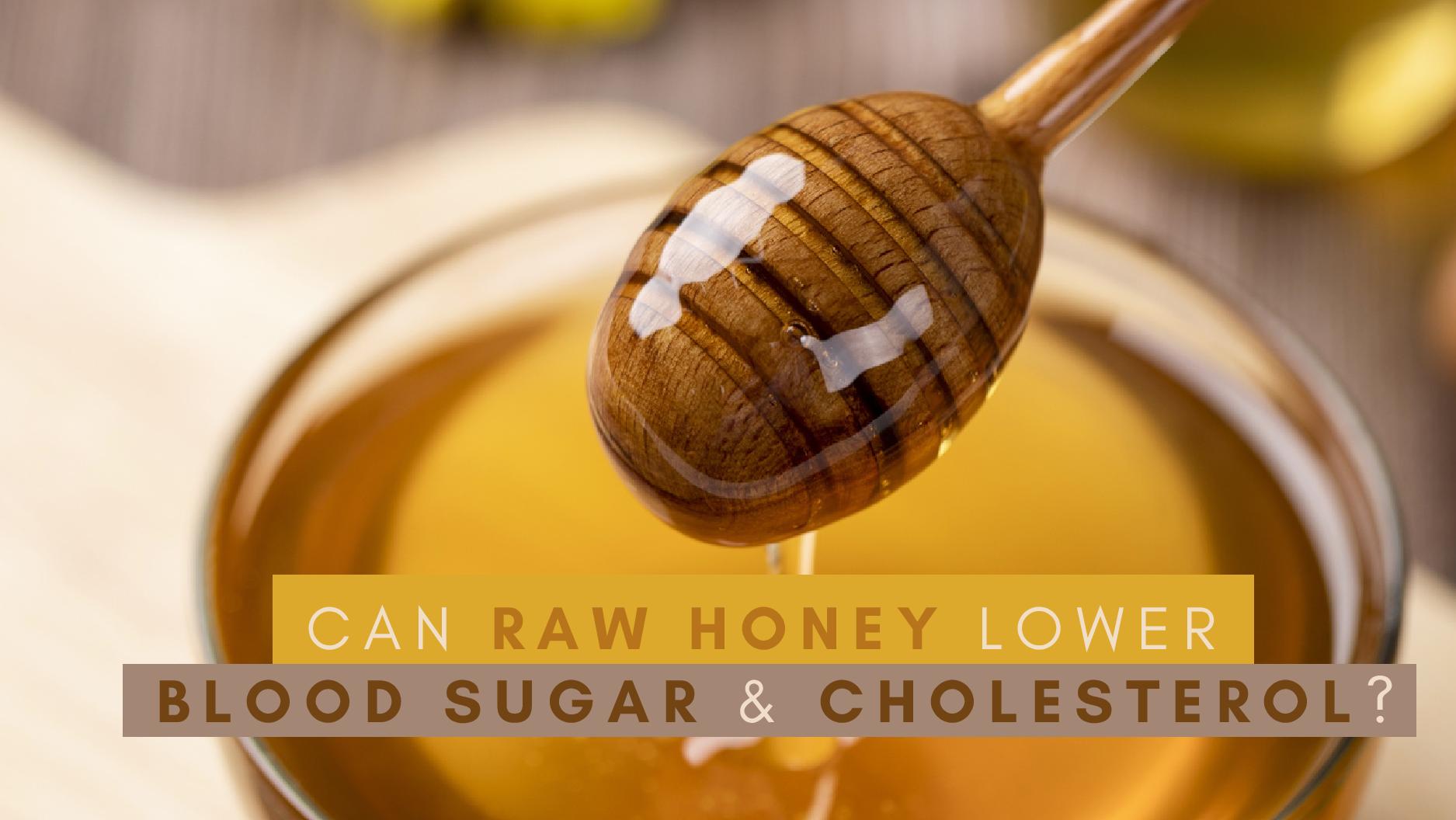 Can Raw Honey Lower Blood Sugar And Cholesterol?