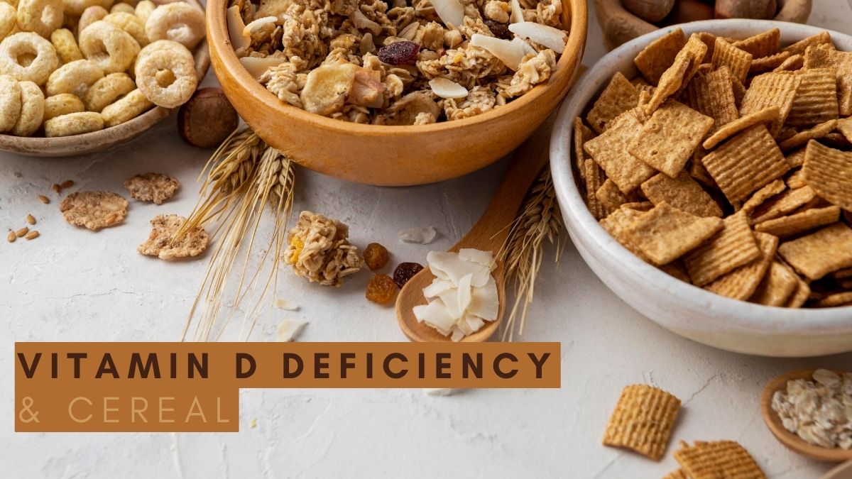 Can Cereal Be Your Answer To Vitamin D Deficiency? Which Cereal Is The