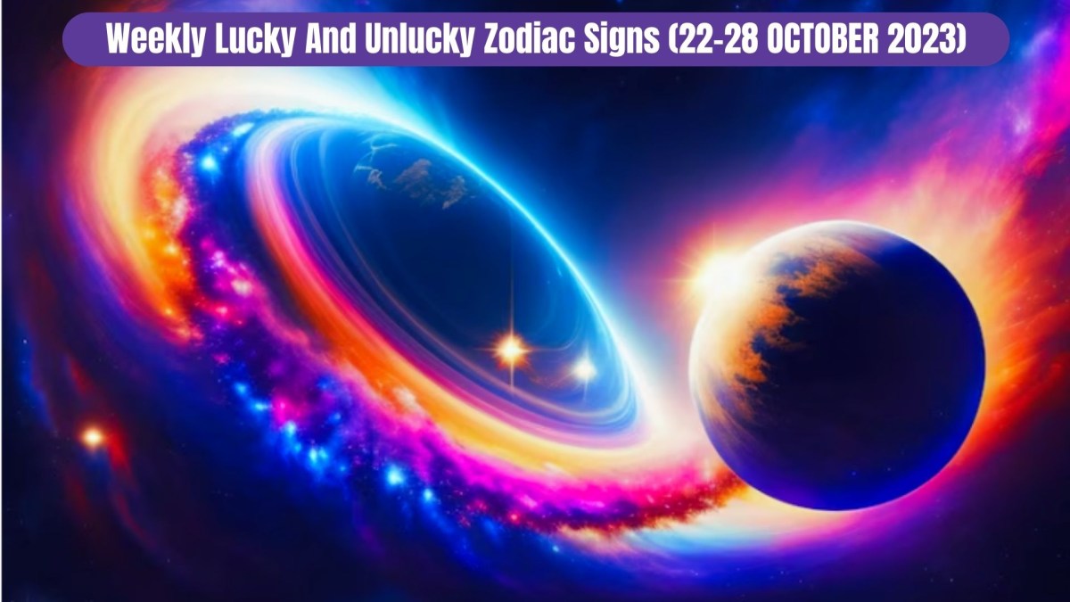 Weekly Lucky And Unlucky Zodiac Signs (22 October To 28 October 2023