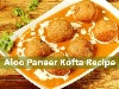 How To Make Aloo Paneer Kofta Recipe